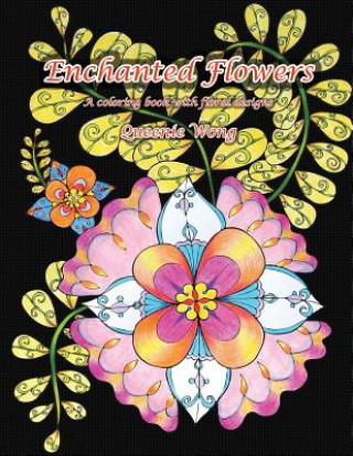 Könyv Enchanted Flowers - A coloring book with floral designs 