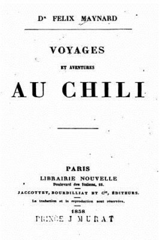 Книга Voyages et Aventures au Chili Felix Maynard