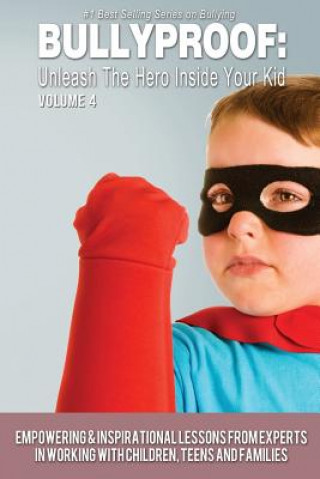 Książka Bullyproof: Unleash the Hero Inside Your Kid, Volume 4 Alex Changho