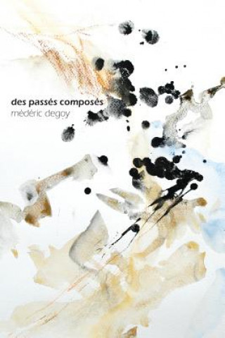 Книга Des passés composés Mederic Degoy