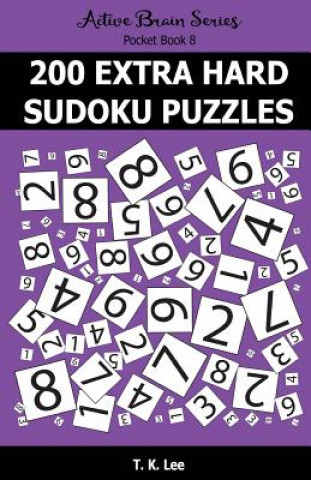 Kniha 200 Extra Hard Sudoku Puzzles: Active Brain Series Pocket Book T K Lee