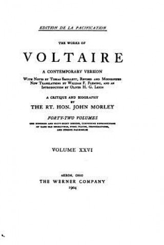 Könyv The Works of Voltaire, a Contemporary Version With Notes - Vol. XXVI John Morley