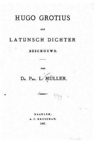 Könyv Hugo Grotius Als Latijnsch Dichter Besehouwd Lucian Muller