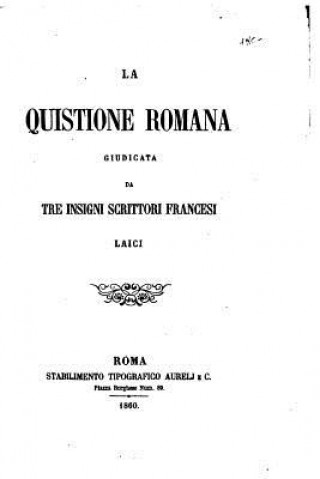 Könyv La Quistione Romana Giudicata Da Tre Insigni Scrittori Francesi Laici Alfred Nettement