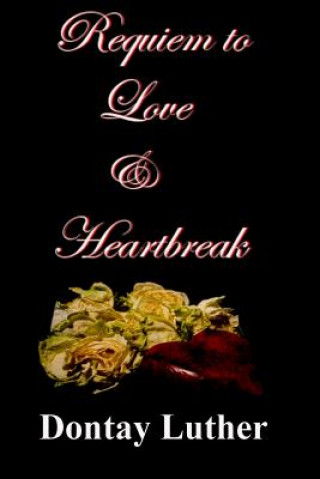 Knjiga Requiem to Love & Heartbreak Dontay Luther