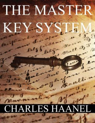 Książka The MasterKey System: In Twenty-Four Parts with Questionnaire and Glossary Charles Francis Haanel