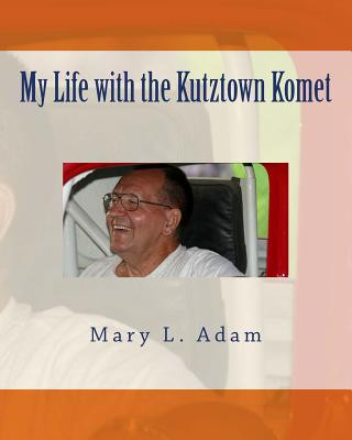 Книга My Life With the Kutztown Komet Mary L Adam