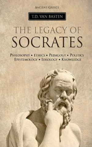 Книга Ancient Greece: The Legacy of Socrates T D Van Basten