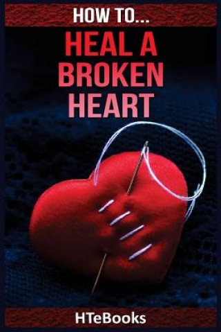 Книга How To Heal a Broken Heart Htebooks