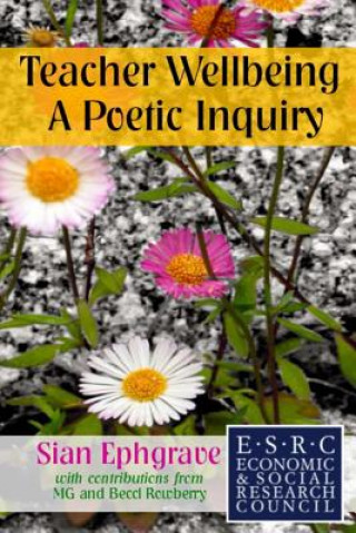 Книга Teacher Wellbeing: A Poetic Inquiry Sian Ephgrave