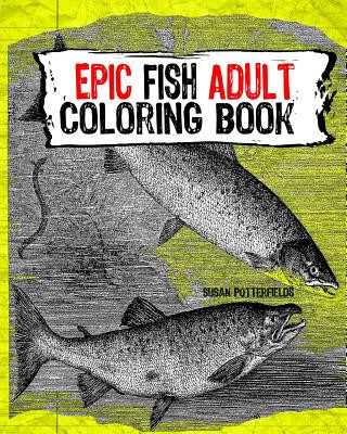 Knjiga Epic Fish Adult Coloring Book Susan Potterfields