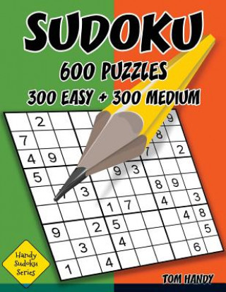 Kniha Sudoku: 600 Puzzles. 300 Easy and 300 Medium: Handy Sudoku Series Book Tom Handy