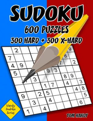 Könyv Sudoku: 600 Puzzles. 300 Hard and 300 X-Hard: Handy Sudoku Series Book Tom Handy