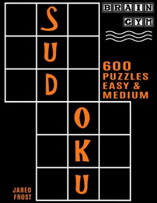 Książka 600 Sudoku Puzzles - 300 Easy and 300 Medium: Brain Gym Series Book Jared Frost