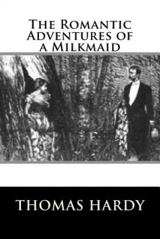 Kniha The Romantic Adventures of a Milkmaid Thomas Hardy