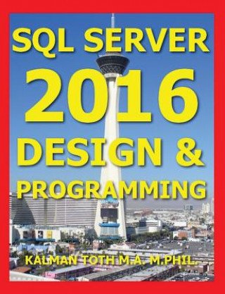 Book SQL Server 2016 Design & Programming Kalman Toth M a M Phil