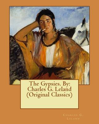 Book The Gypsies. By: Charles G. Leland (Original Classics) Charles G Leland