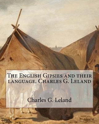 Könyv The English Gipsies and their language.By: Charles G. Leland Charles G Leland