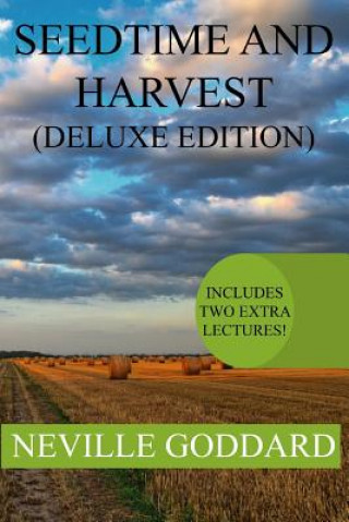 Könyv Seedtime and Harvest Deluxe Edition: Includes two extra lectures! (PERSISTENT ASSUMPTION, TEST YOURSELVES) Neville Goddard