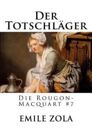 Carte Der Totschläger: Die Rougon-Macquart #7 Emile Zola