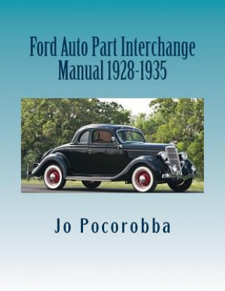 Könyv Ford Auto Part Interchange Manual 1928-1935 Jo Pocorobba