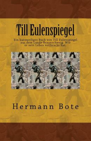 Carte Till Eulenspiegel: Ein kurzweiliges Buch von Till Eulenspiegel aus dem Lande Braunschweig. Wie er sein Leben vollbracht hat. Hermann Bote