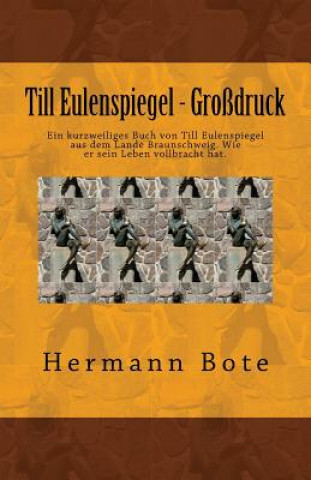 Könyv Till Eulenspiegel - Großdruck: Ein kurzweiliges Buch von Till Eulenspiegel aus dem Lande Braunschweig. Wie er sein Leben vollbracht hat. Herman Bote