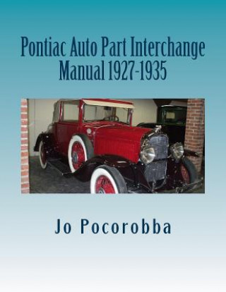Carte Pontiac Auto Part Interchange Manual 1927-1935 Jo Pocorobba