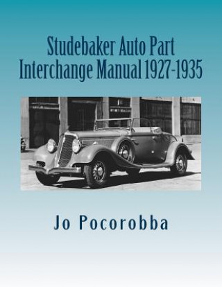 Книга Studebaker Auto Part Interchange Manual 1927-1935 Jo Pocorobba