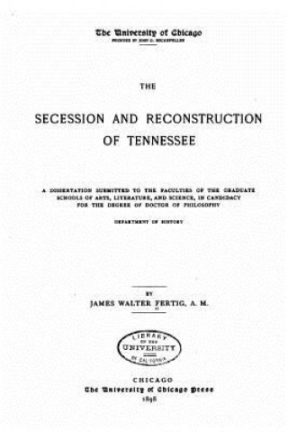 Libro The Secession and Reconstruction of Tennessee 