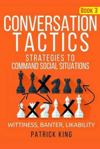 Kniha Conversation Tactics: Strategies to Command Social Situations (Book 3): Wittines Patrick King