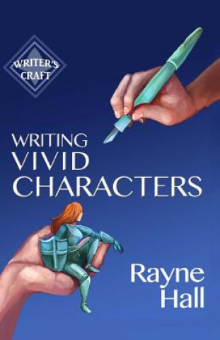 Book Writing Vivid Characters: Professional Techniques for Fiction Authors Rayne Hall