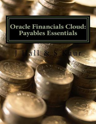 Kniha Oracle Financials Cloud: Payables Essentials J Hall