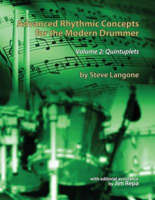 Carte Advanced Rhythmic Concepts for the Modern Drummer - Volume 2: Quintuplets Steve Langone