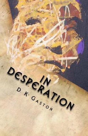 Книга In Desperation D K Gaston