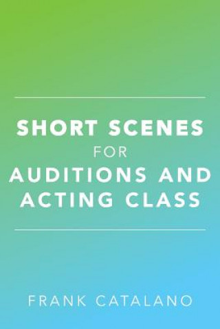 Carte Short Scenes for Auditions and Acting Class Frank Catalano