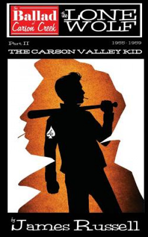 Könyv The Ballad of Carson Creek - The Lone Wolf: Part II: The Carson Valley Kid James Russell