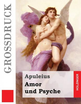 Könyv Amor und Psyche (Großdruck) Apuleius