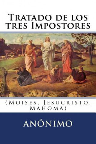 Kniha Tratado de los tres Impostores: (Moises, Jesucristo, Mahoma) Anonimo