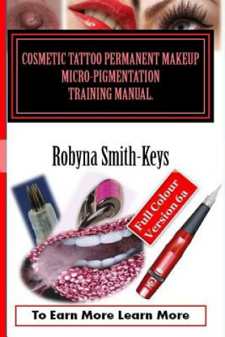 Book Cosmetic Tattoo Permanent Makeup Micro-Pigmentation Training Manual. Robyna Smith-Keys