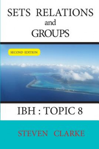 Kniha Sets Relations and Groups IBH Topic 8 (2nd edition) Steven Clarke