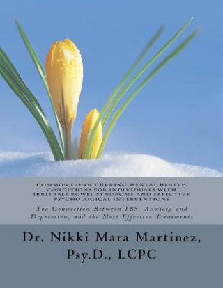 Libro Common Co-Occurring Mental Health Conditions for Individuals with Irritable Bowel Syndrome and Effective Psychological Interventions: The Connection B Dr Nikki Mara Martinez