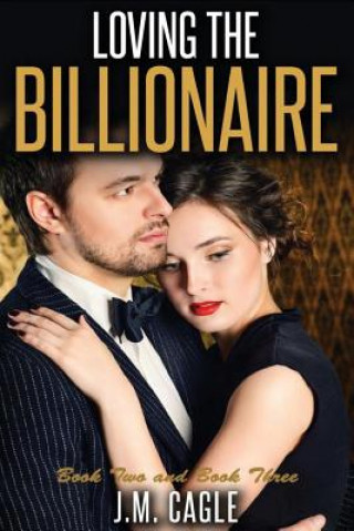 Livre Loving the Billionaire, Book Two and Book Three 