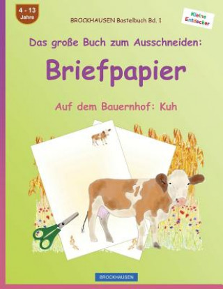 Carte BROCKHAUSEN Bastelbuch Band 1 - Das große Buch zum Ausschneiden: Briefpapier: Auf dem Bauernhof: Kuh Dortje Golldack