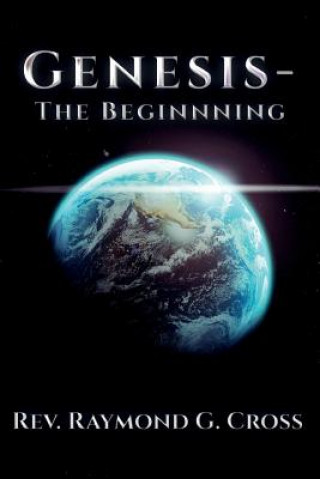 Knjiga Genesis - The Beginnning Rev Raymond G Cross