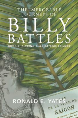 Kniha The Improbable Journeys of Billy Battles: Book 2, Finding Billy Battles trilogy Ronald E Yates