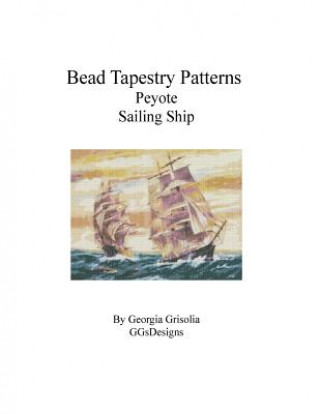 Knjiga Bead Tapestry Patterns Peyote Sailing Ship Georgia Grisolia