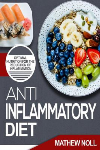 Kniha Anti-Inflammatory Diet: Optimal Nutrition for the Reduction of Inflammation Mathew Noll