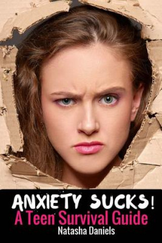 Carte Anxiety Sucks! A Teen Survival Guide Natasha Daniels Lcsw