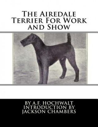 Книга The Airedale Terrier For Work and Show 